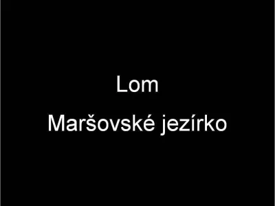 lom Maršovské jezírko, fotografie 1