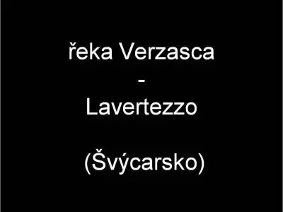 Řeka Verzasca - Švýcarsko, fotografie 1