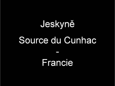 Jeskyně Source du Cunhac, fotografie 1