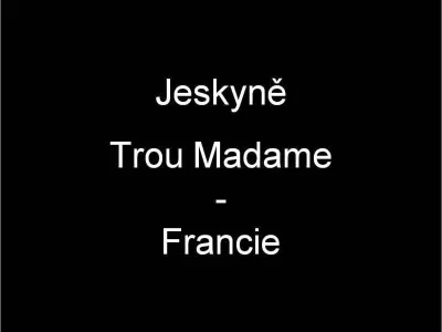 Jeskyně Trou Madame, fotografie 1