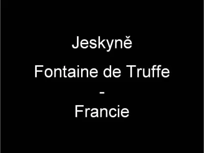 Jeskyně Fontaine de Truffe, fotografie 1