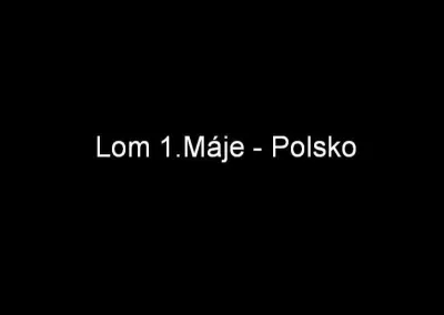 Lom 1.Máje - Polsko, fotografie 1
