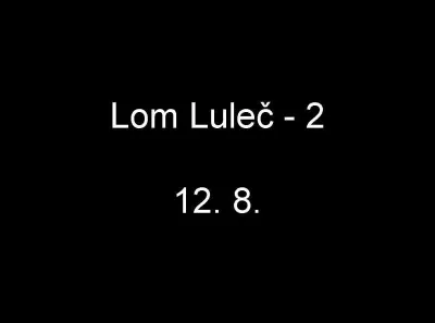 Lom Luleč - 2, fotografie 1