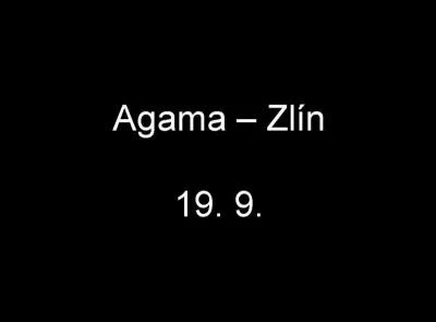 Agama - Zlín, fotografie 1